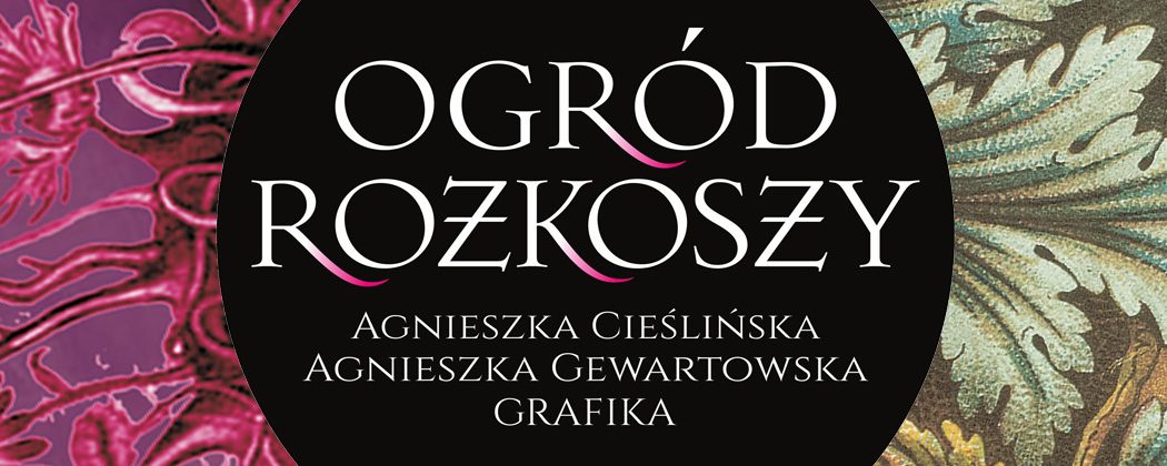 Plakat wystawy "Ogród rozkoszy": Agnieszka Cieślińska, Agnieszka Gewartowska. autor: Marek Kawecki