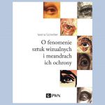 okładka książki O fenomenie sztuk wizualnych i meandrach ich ochrony