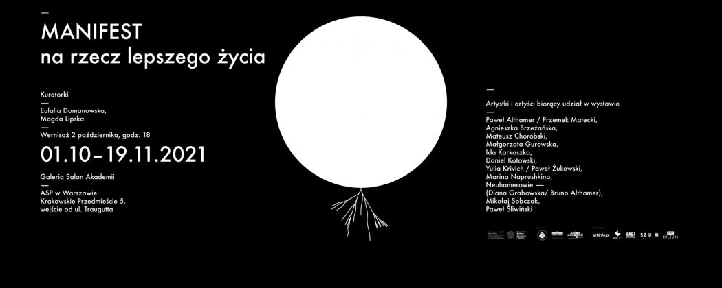 Zaproszenie na wystawę w Salonie Akademii "Manifest na rzecz lepszego życia". wernisaż wstawy 2 października, godz. 18 wystawa czynna od 1 października do 19 listopada Galeria Salon Akademii Akademia Sztuk Pięknych w Warszawie Pałac Czapskich ul. Krakowskie Przemieście 5, wejście od ul. Traugutta