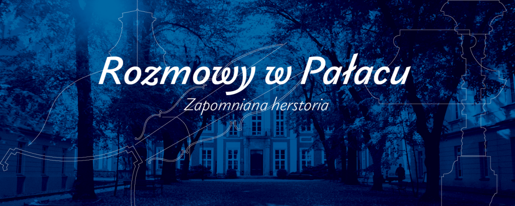 Rozmowy w Pałacu – zapomniana herstoria