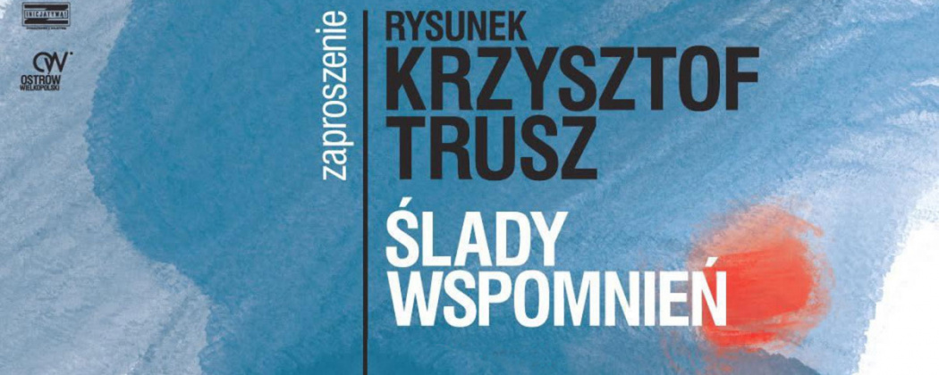 Zaproszenie na "Ślady wspomnień": wystawę prof. Krzysztofa Trusza. Autor grafiki: Michał Trusz