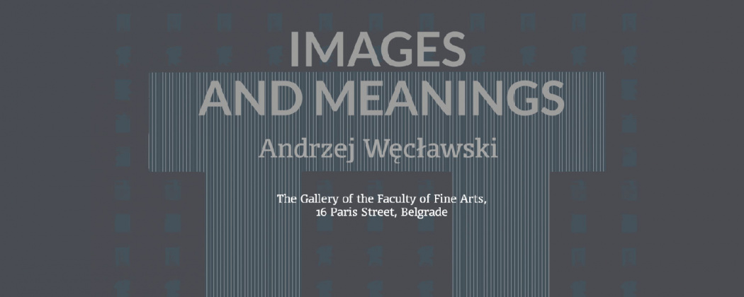 "Images and Meanings" –  wystawa prof. Andrzeja Węcławskiego w Belgradzie