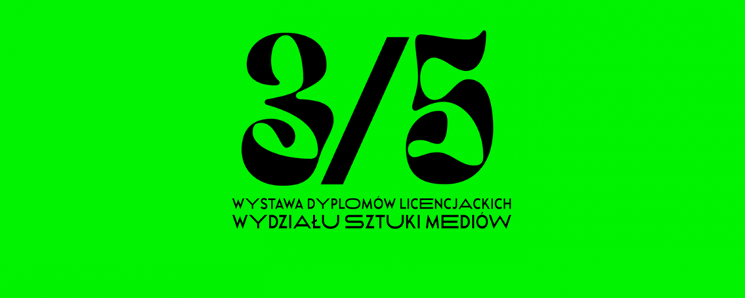 ⅗ – wystawa Wydziału Sztuki Mediów