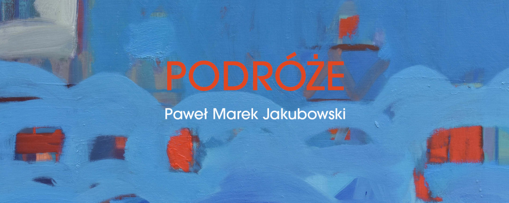 Baner - Wystawa Pawła Marka Jakubowskiego pt. Podróże identyfikacja: studio graficzne etNova