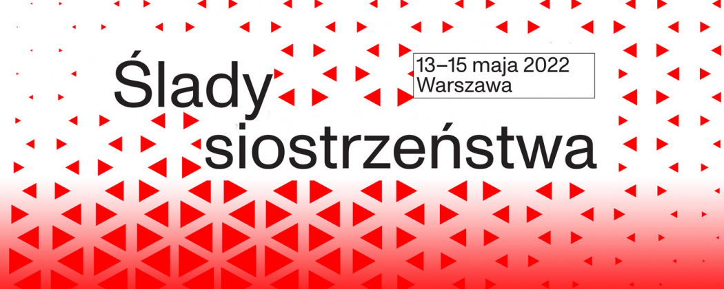 Ślady siostrzeństwa, 13-15 maja Warszawa