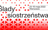 Ślady siostrzeństwa, 13-15 maja Warszawa