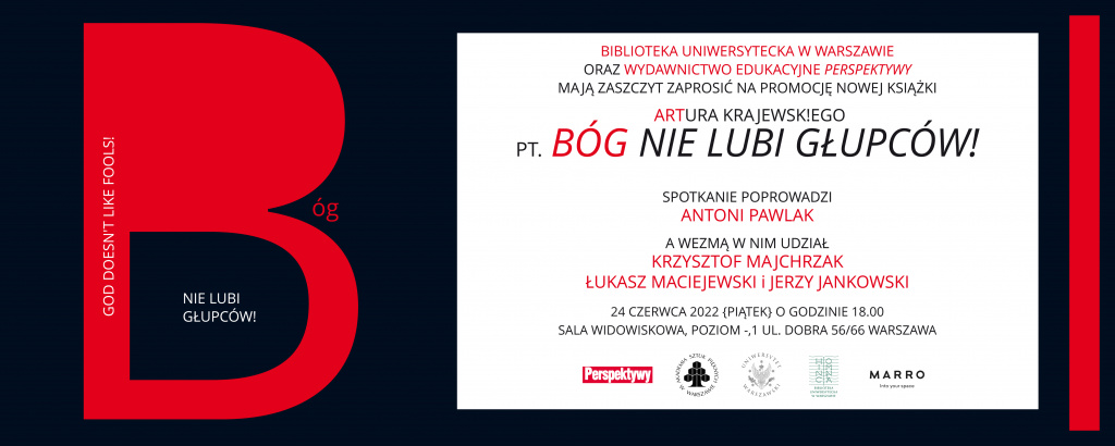 Zaproszenie na promocję nowej książki Profesora Artur Krajewskiego pt. „Bóg nie lubi głupców!”. 24 czerwca 2022 o 18.00 w Bibliotece Uniwersyteckiej w Warszawie.  W spotkaniu wezmą udział: Krzysztof Majchrzak (aktor), Łukasz Maciejewski (krytyk sztuki) i Jerzy Jankowski (poeta, wiceprezes Związku Literatów Polskich). Prowadzenie: Antoni Pawlak (poeta).