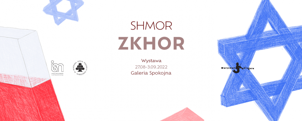 Zaproszenie na wystawę studencką SHMOR ZKHOR w Galerii Spokojna 27 sierpnia – 3 września 2022 wernisaż: 27 sierpnia 2022 g. 18.00, W tle